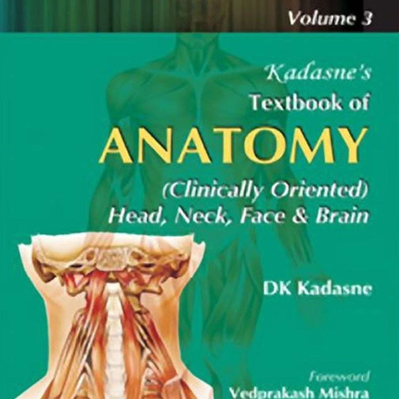 Kadasne’s Textbook of Anatomy (Clinically Oriented): Head, Neck, Face and Brain