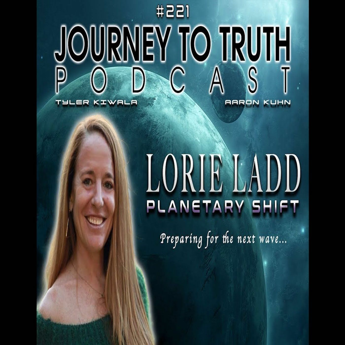 EP 221 - Lorie Ladd: Planetary Shift - Preparing For The Next Global Event