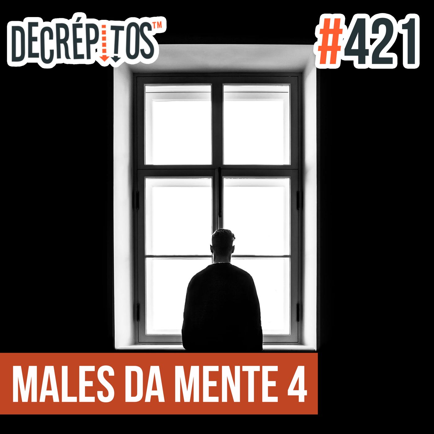 Decrépitos 421 - Males da Mente 4