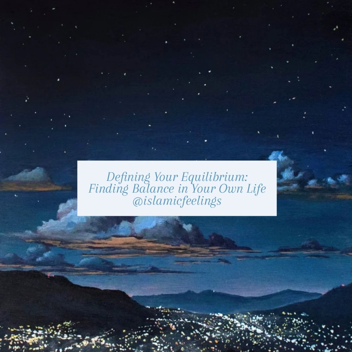 Defining Your Equilibrium: Finding Balance in Your Own Life | Islamic Feelings episode artwork