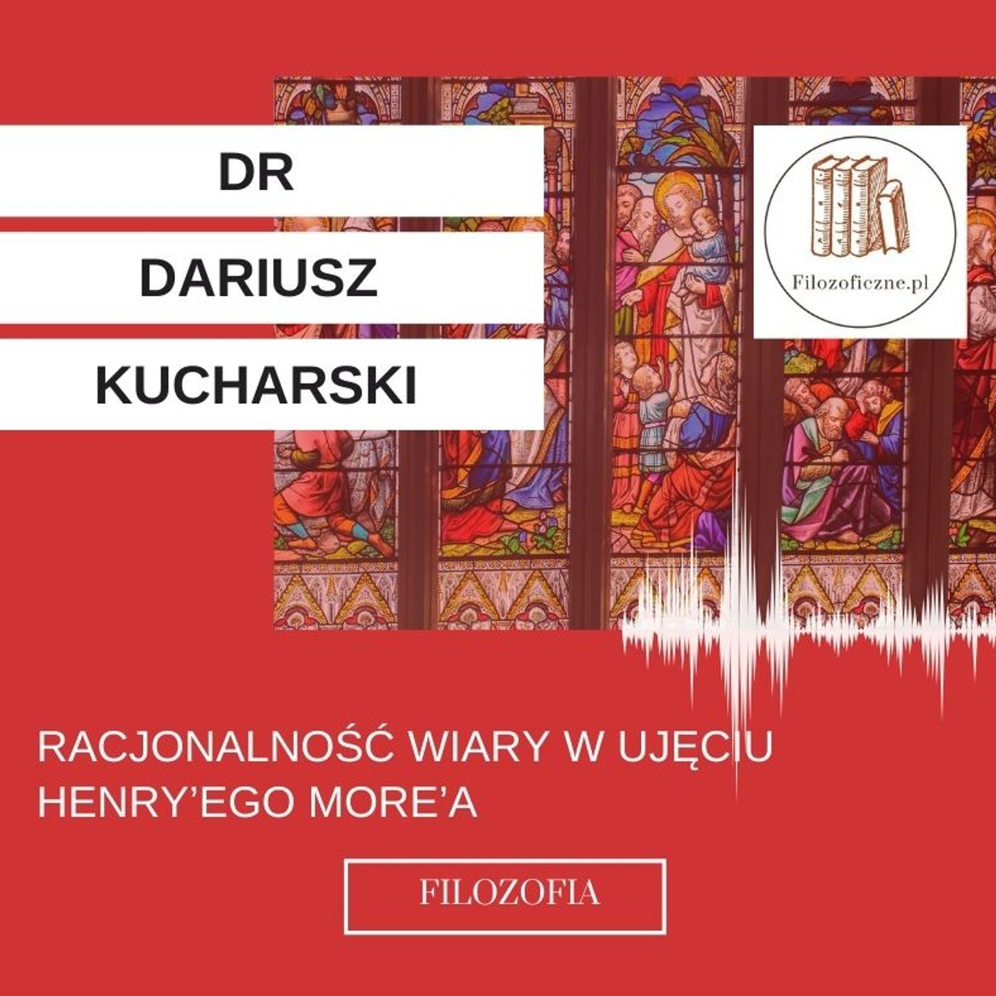 Racjonalność wiary w ujęciu Henry’ego More’a. Wykłady dr Dariusza Kucharskiego (UKSW)
