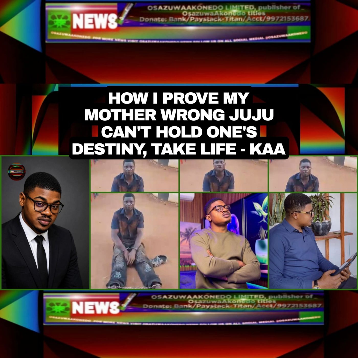 How I Prove My Mother Wrong Juju Can’t Hold One’s Destiny, Take Life – KAA