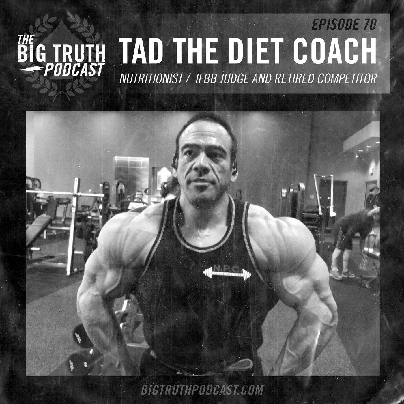 #70 - Tad the Diet Coach : Nutritionist / IFBB Judge and Retired Competitor