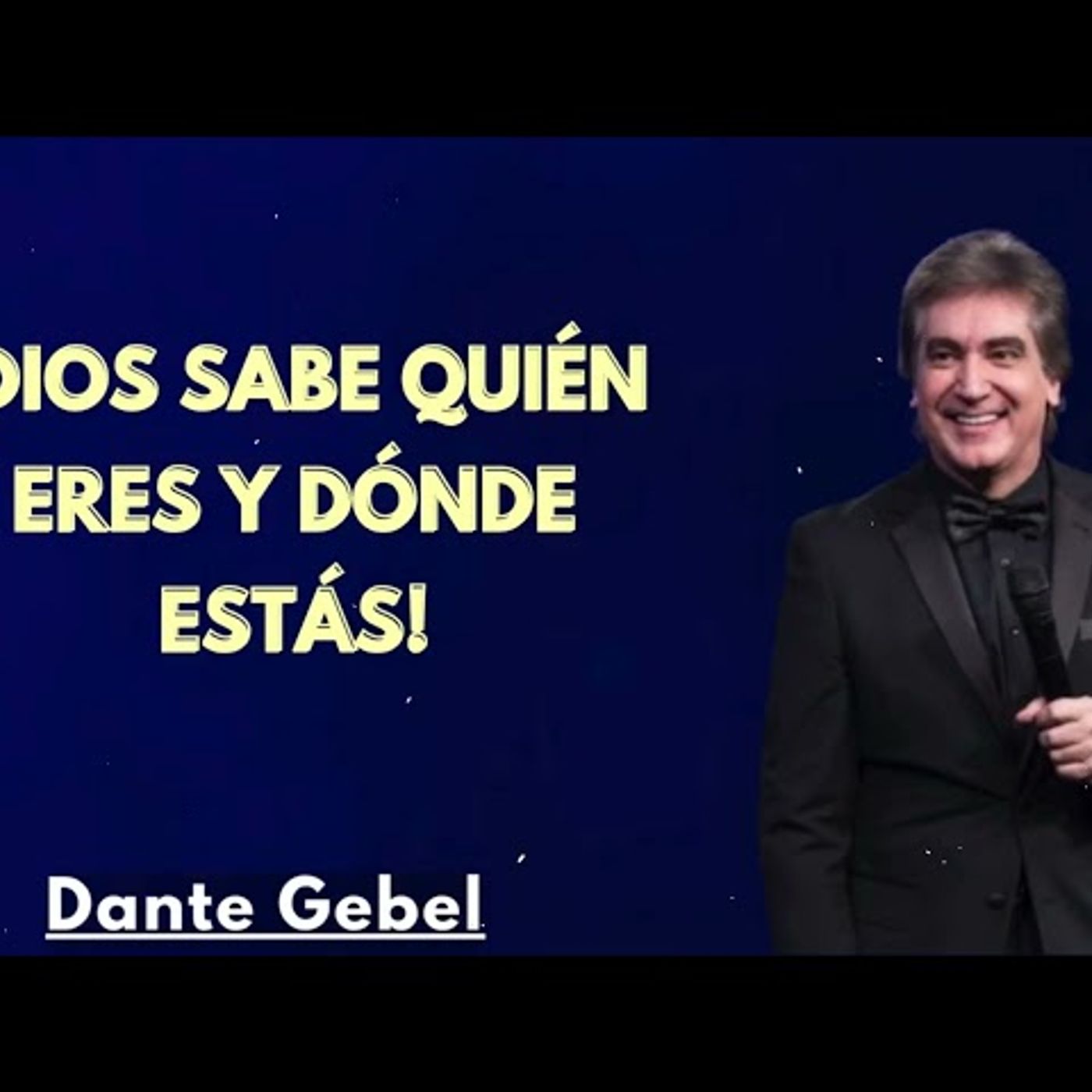 ¡Dios Sabe Quién Eres y Dónde Estás - Predicas de Dante Gebel