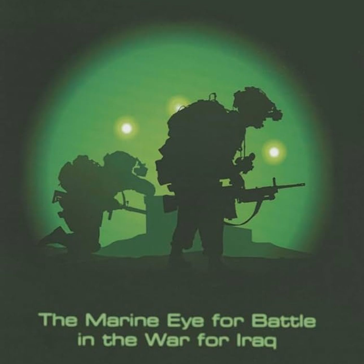 Light It Up: The Marine Eye for Battle in the War for Iraq