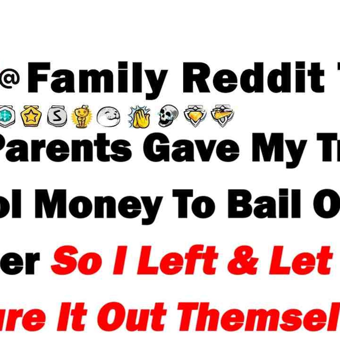 My Parents Gave My Trade School Money to Bail Out My Brother So I Left But Now episode artwork