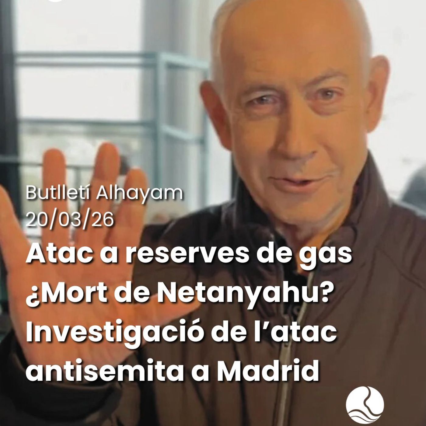 Butlletí 20/03/26: Atacs a reserves de gas; desinformació sobre la mort de Netanyahu; l'atac a la pizzeria kosher de Madrid episode artwork