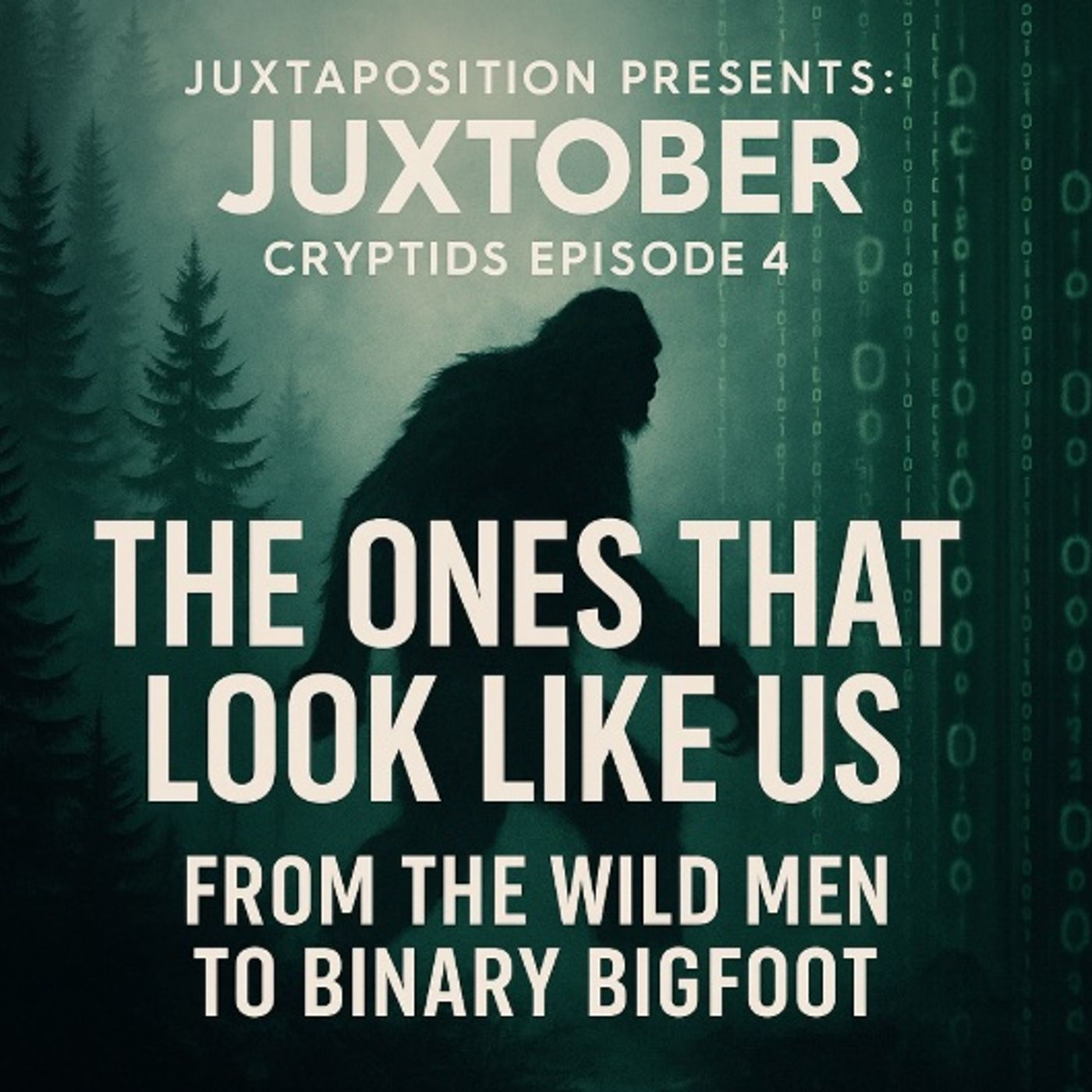 Juxtober: The Ones Who Look Like Us — From Wild Men to Bimary Bigfoot episode artwork
