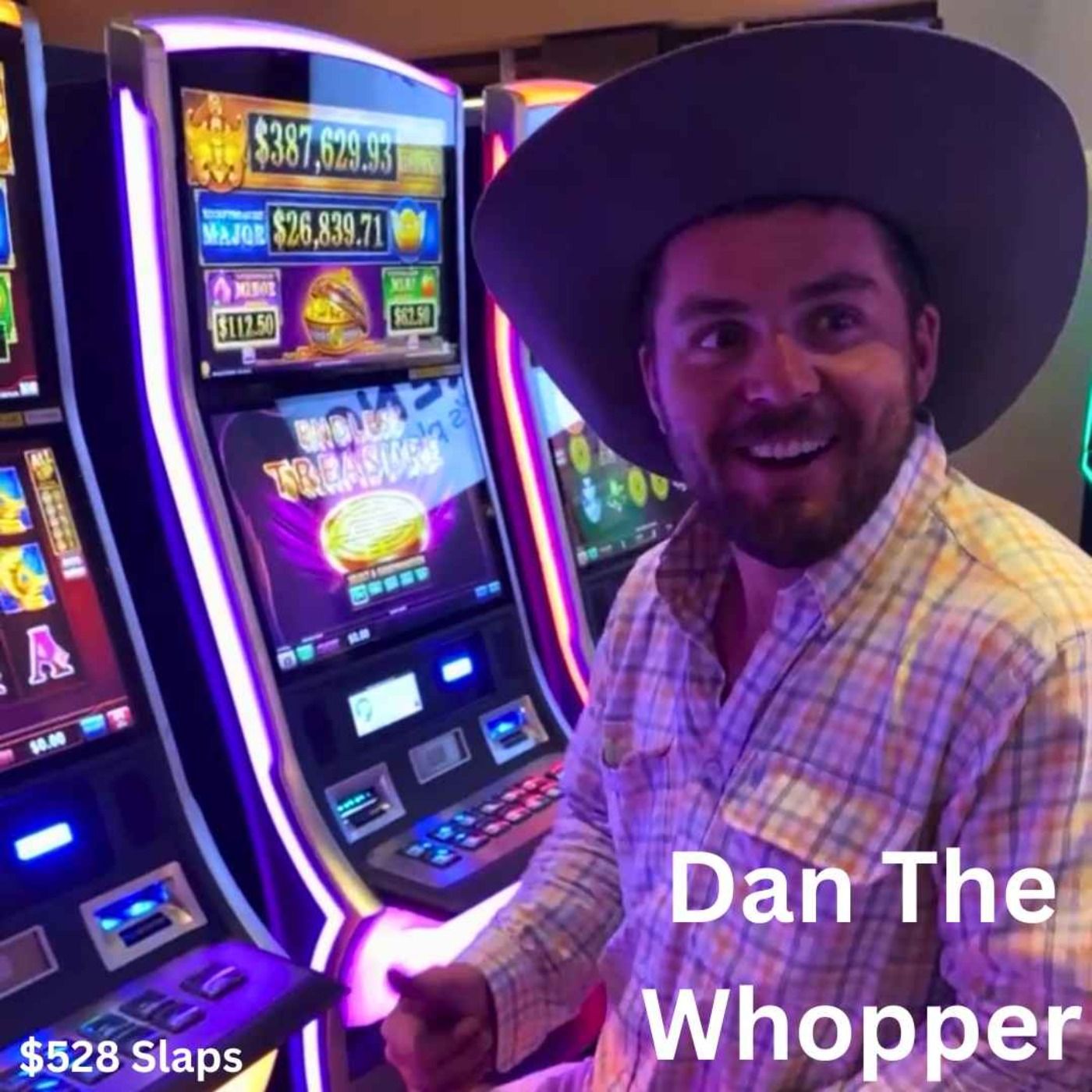 Dan The Whopper : $528 Slaps
