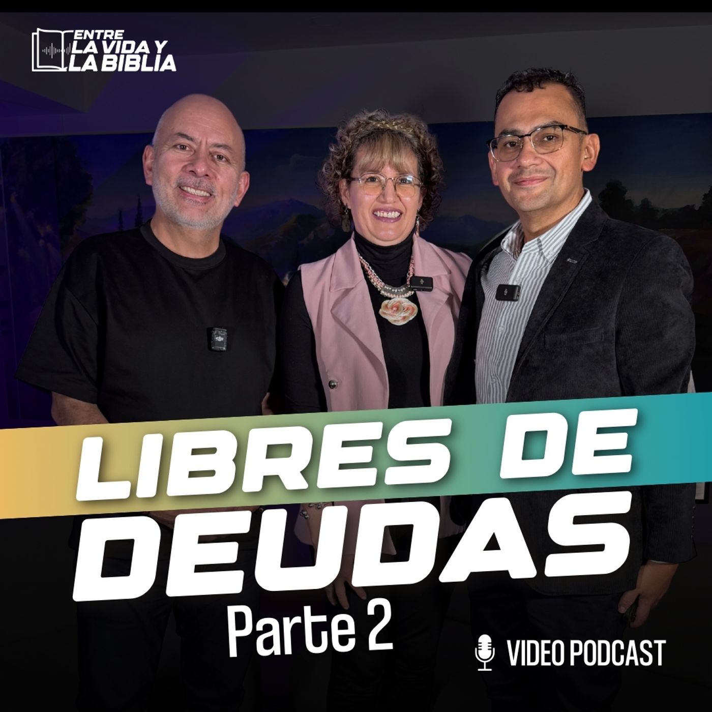PARTE 2 - Libres de deudas - Ft. Juan Carlos y Damaris - Entre la vida y la Biblia Podcast | EP 11 episode artwork