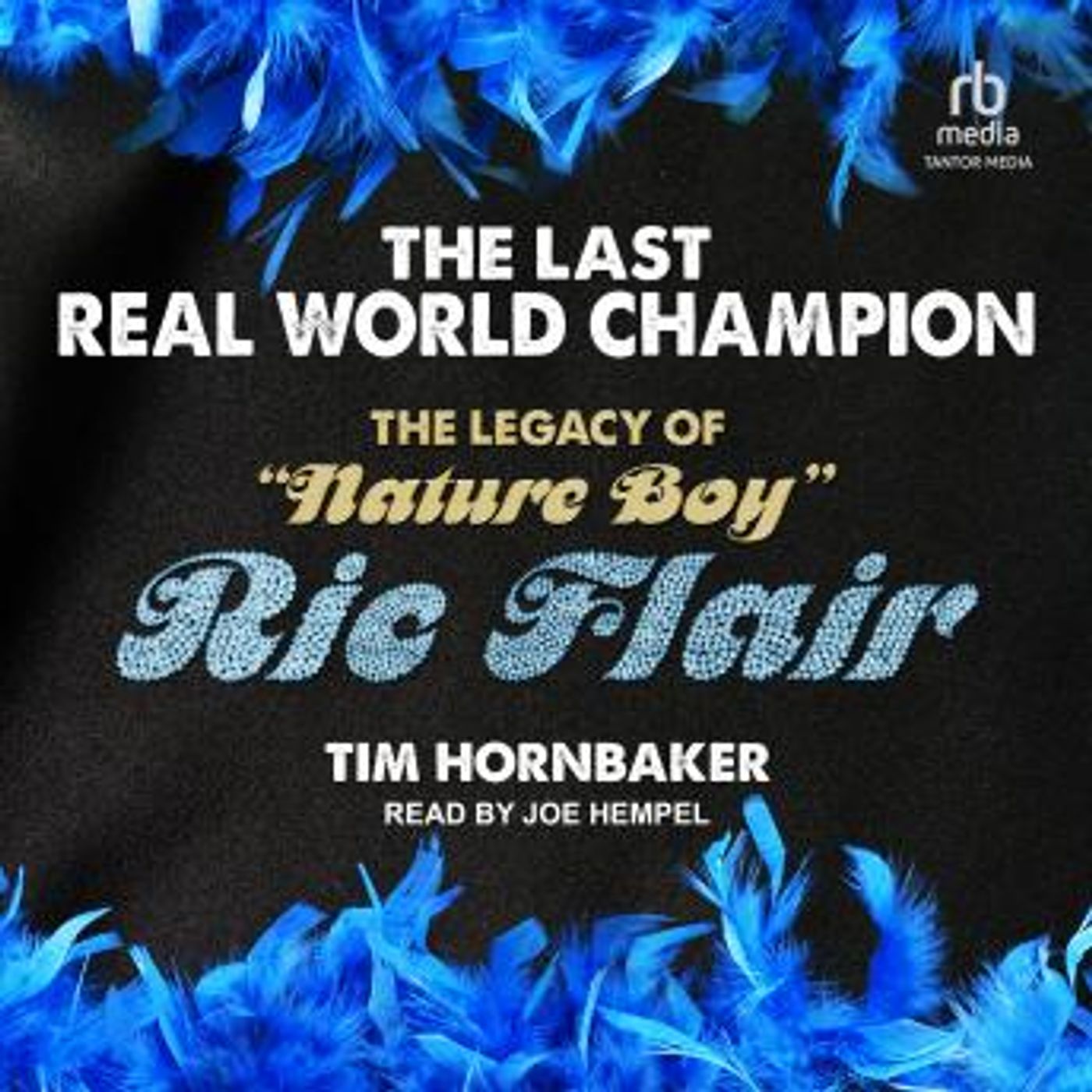 The Last Real World Champion: The Legacy of 'Nature Boy' Ric Flair by Tim Hornbaker episode artwork