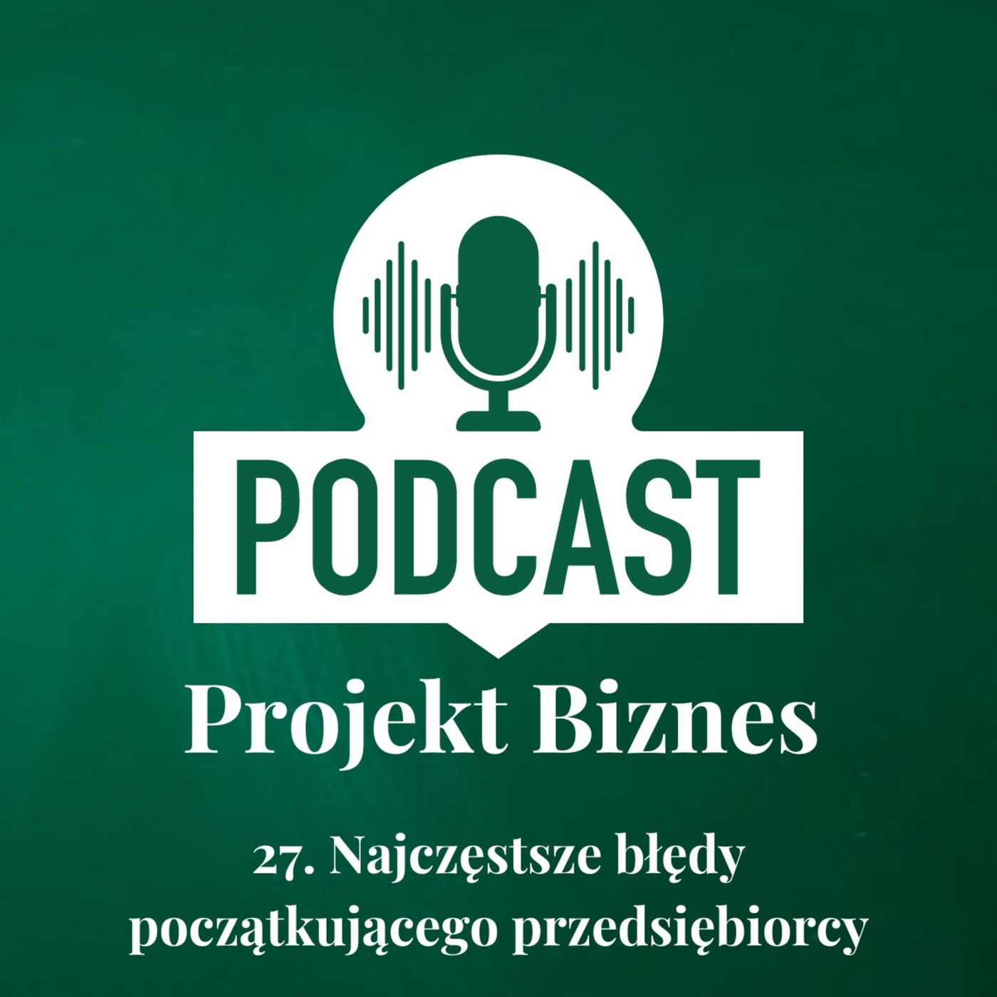Projekt Biznes, czyli podcast o dotacjach, biznesie, sprzedaży i mentalności przedsiębiorcy