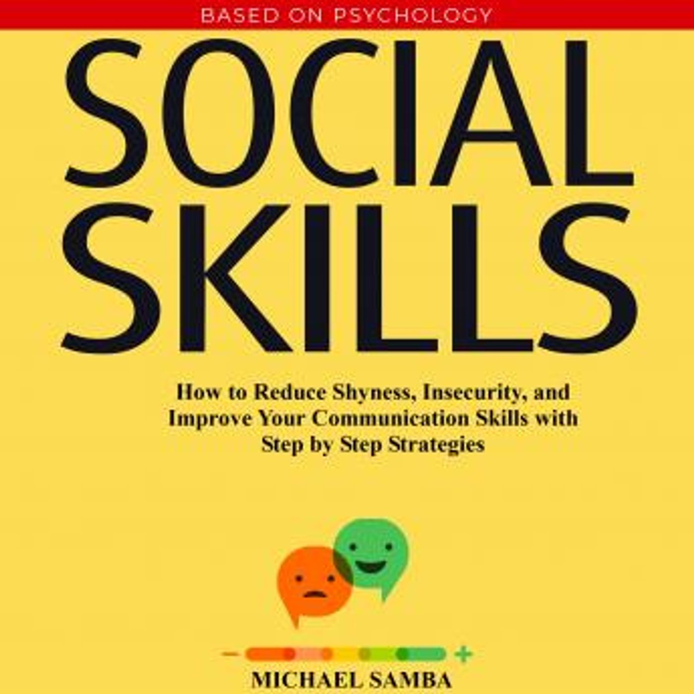 Social Skills:  How to Reduce Shyness, Insecurity, and Improve Your Communication Skills with Step by Step Strategies by Michael Samba episode artwork
