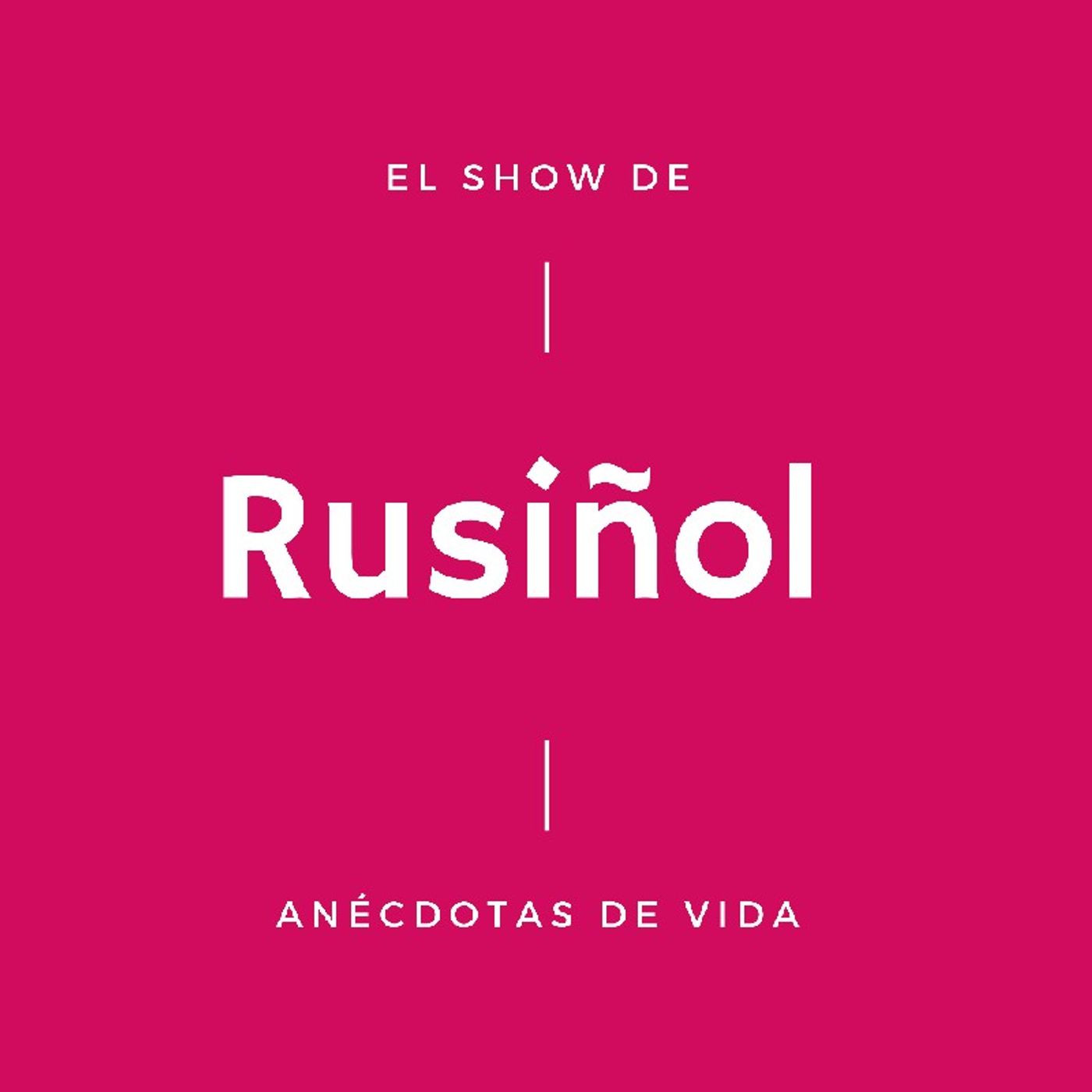 El show de Rusiñol - Anécdotas de Vida