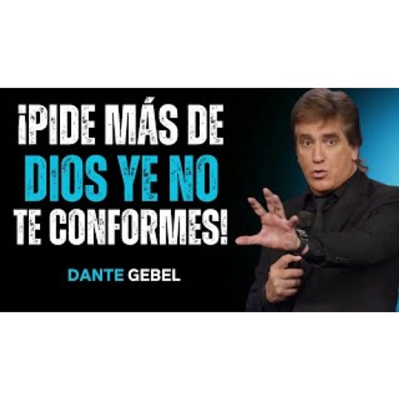 ¡Deja De Conformarte Y Pide Más De Dios Hoy! - Predicas de Dante Gebel