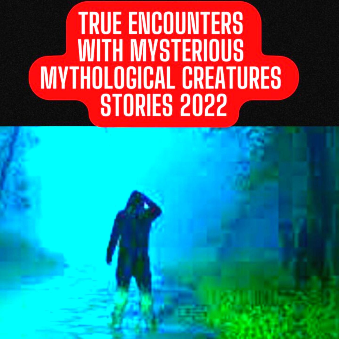 TRUE Encounters with Mysterious Mythological Creatures Stories 2022