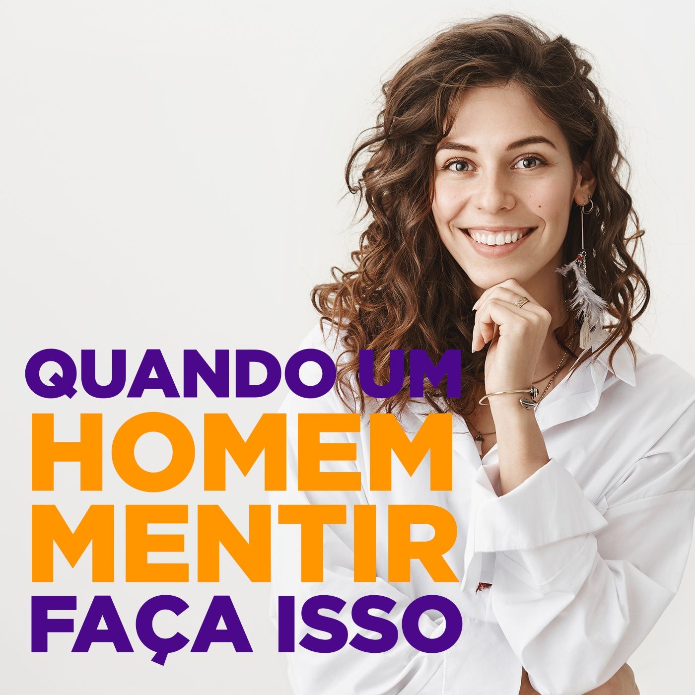 EP #105 - Quando um homem mentir, faça isso