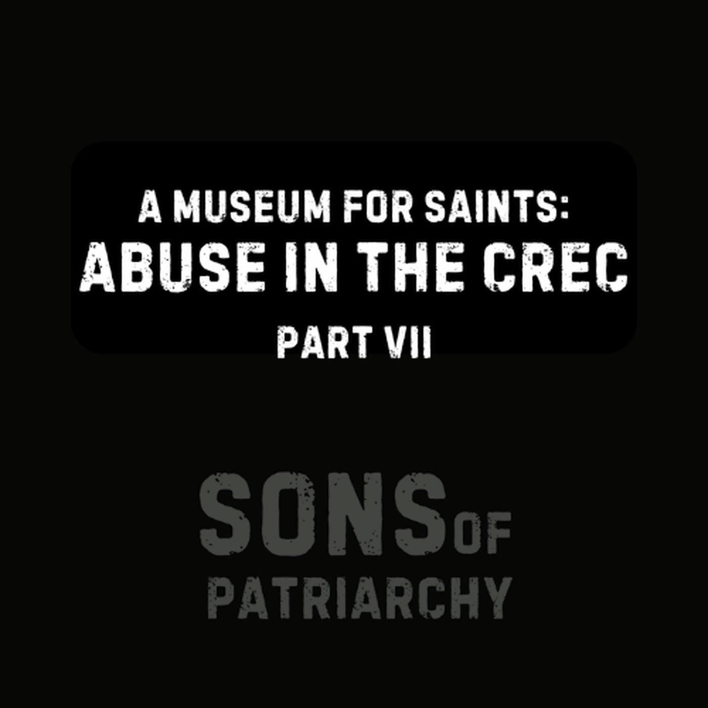 A Museum for Saints: Abuse in the CREC, Part 7