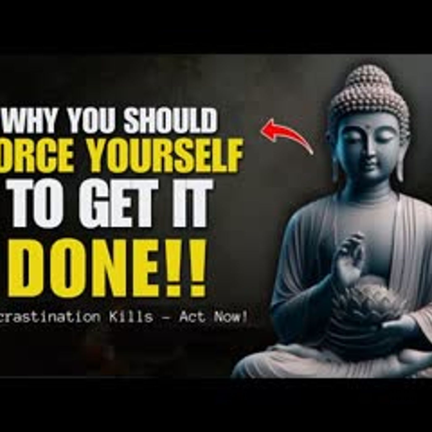 FORCE YOURSELF TO TAKE ACTION   Procrastination Kills – Act Now!  Buddhist Wisdom