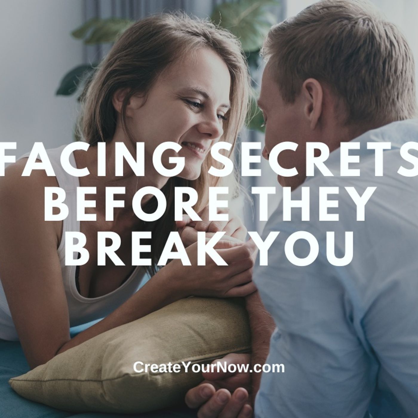 3763 Facing Secrets Before They Break You