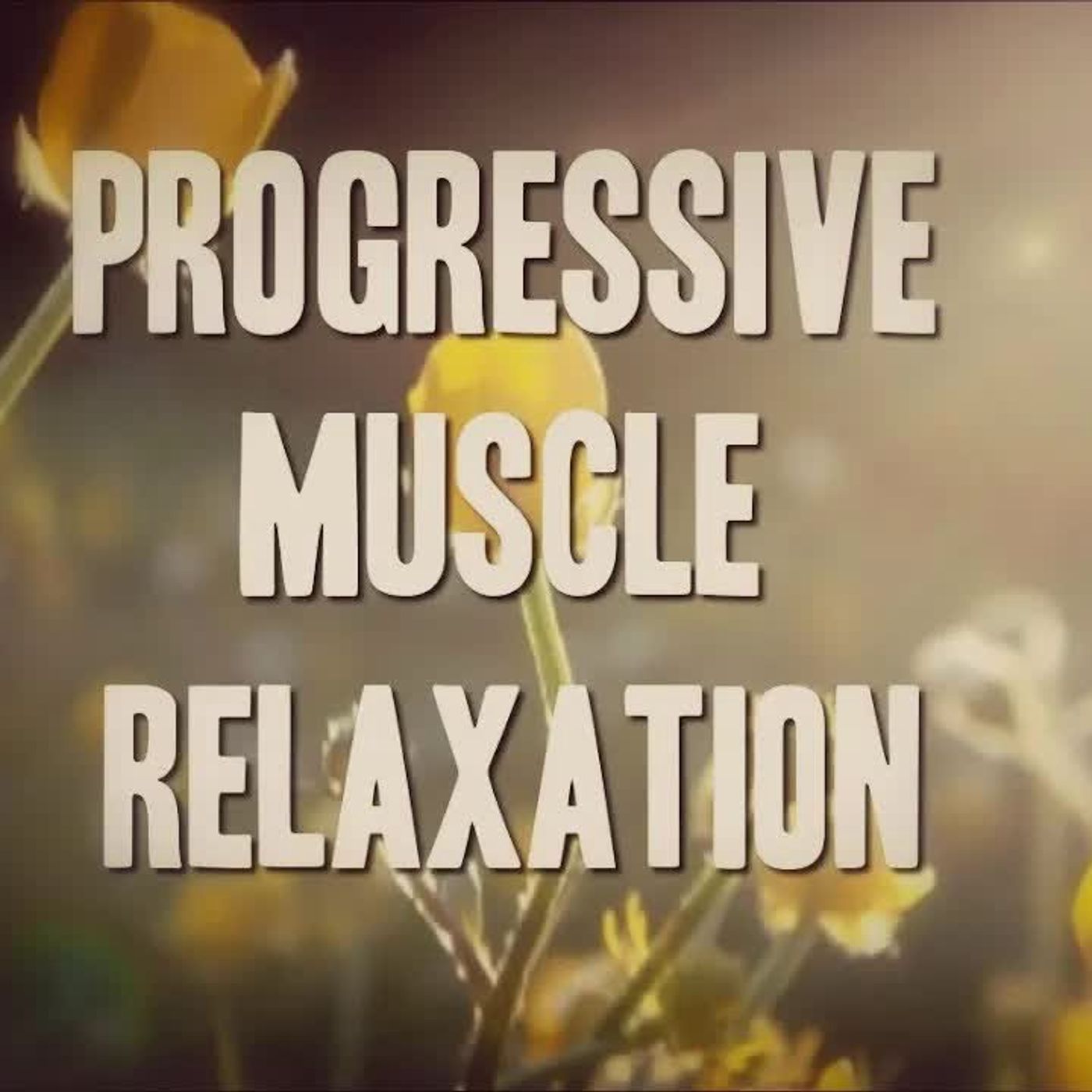 PMR (Progressive Muscle Relaxation) to Help Release Tension, Relieve Anxiety or Insomnia
