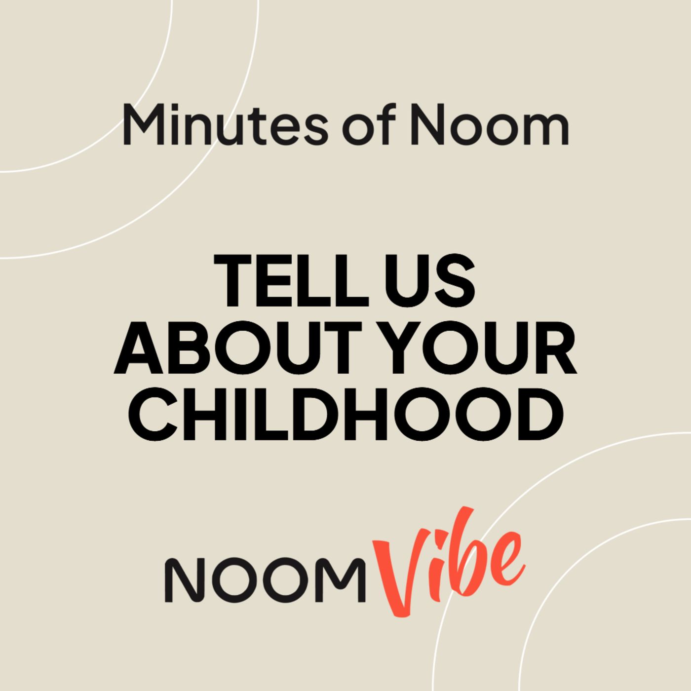 Minutes of Noom - What is Something That Reminds You of Your Childhood?