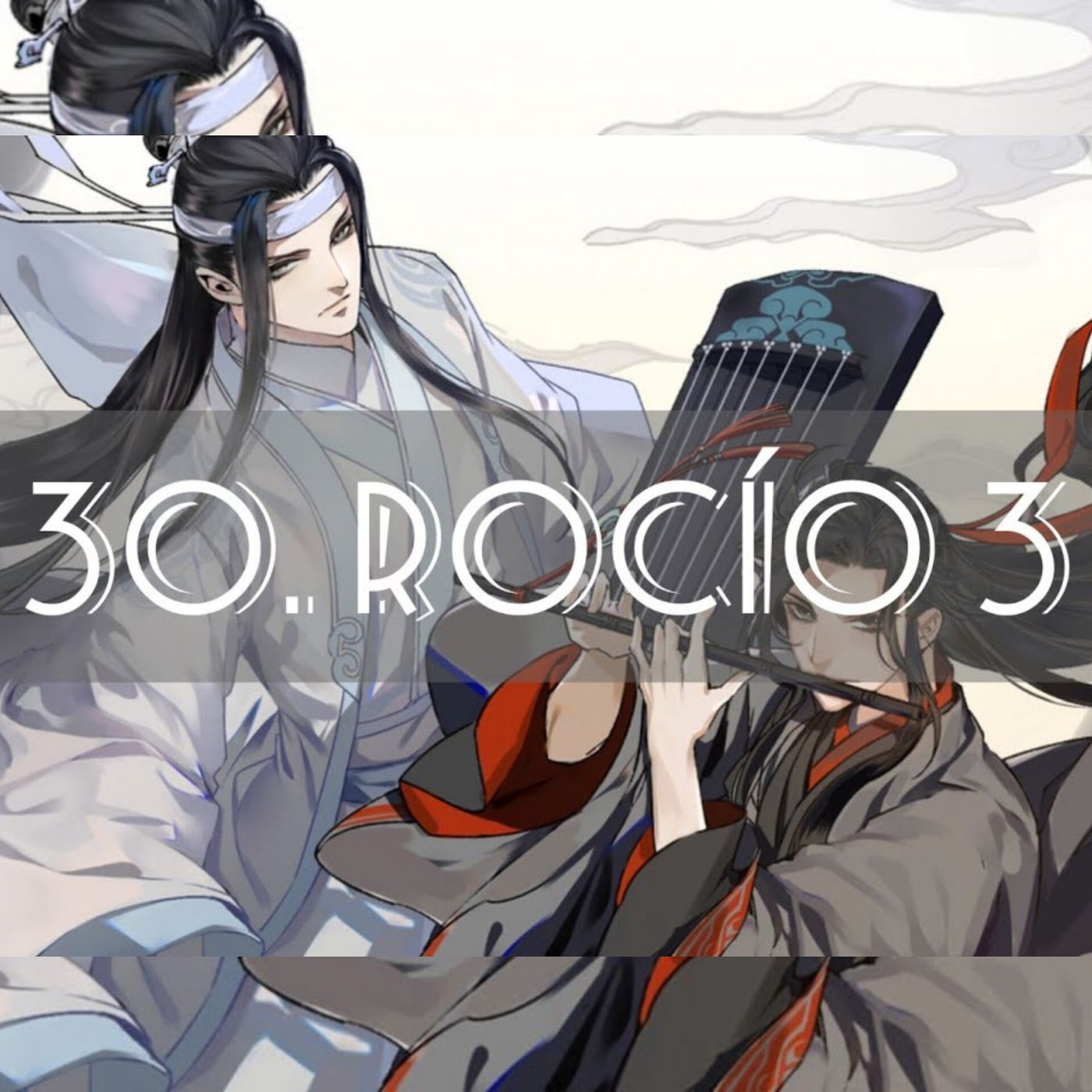 AUDIOLIBRO Mo Dao Zu Shi • El Gran Maestro de la Cultivación Demoníaca - 30. Rocío 3