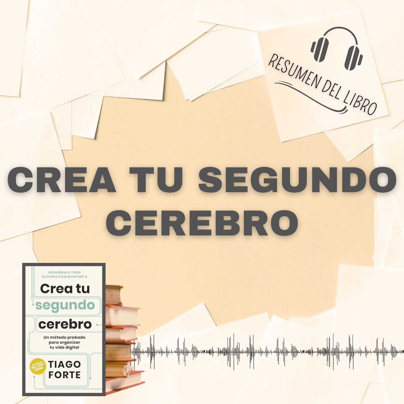 CREA TU SEGUNDO CEREBRO 📗 Resumen del Libro - Ideas Clave de TIAGO FORTE (Baja tu PDF📥)
