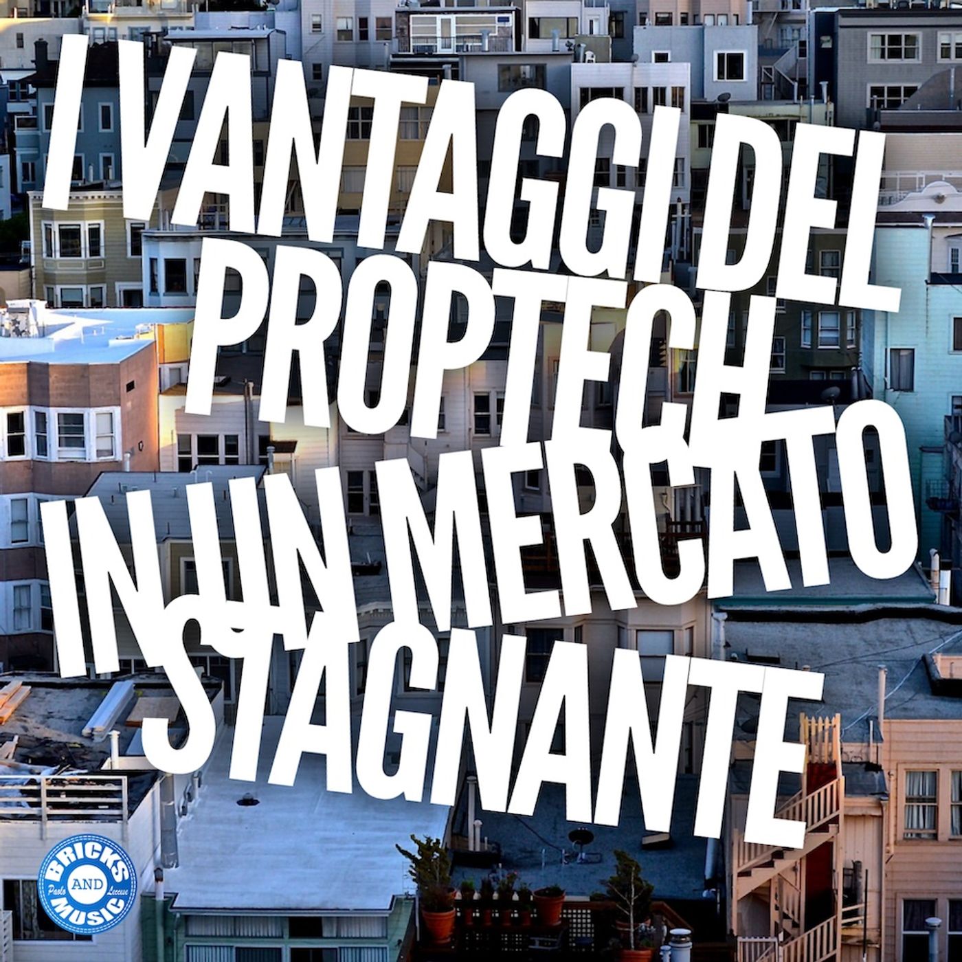 BM - Puntata n. 90 - I vantaggi del PropTech in un mercato stagnante episode artwork
