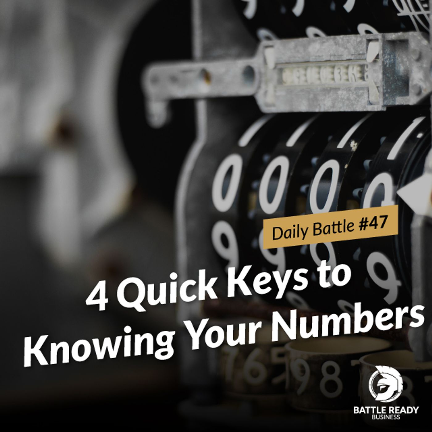 Daily Battle #47: 4 Quick Keys to Knowing Your Numbers episode artwork