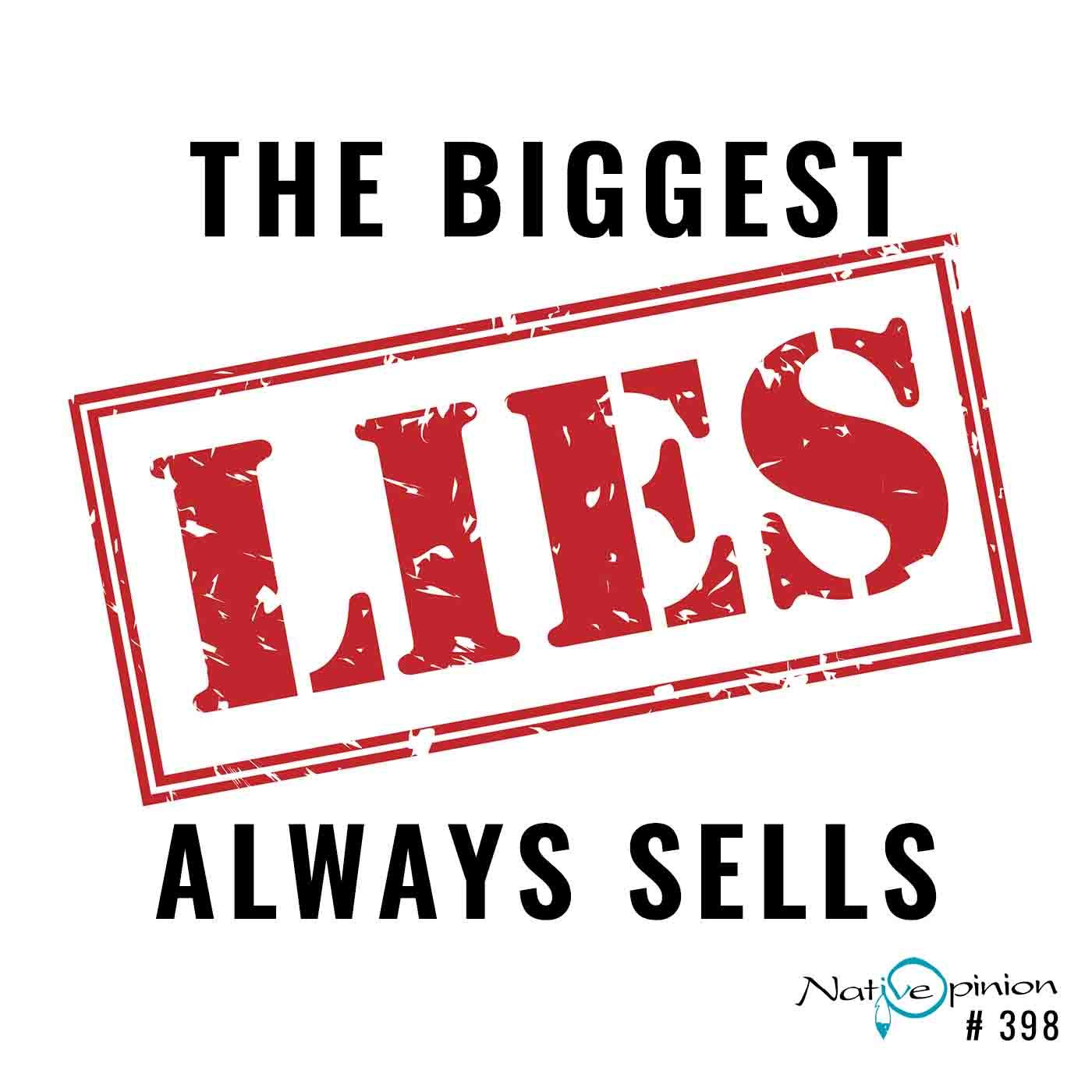 EPISODE: 398  "The Biggest Lies Always Sell." - podcast episode cover