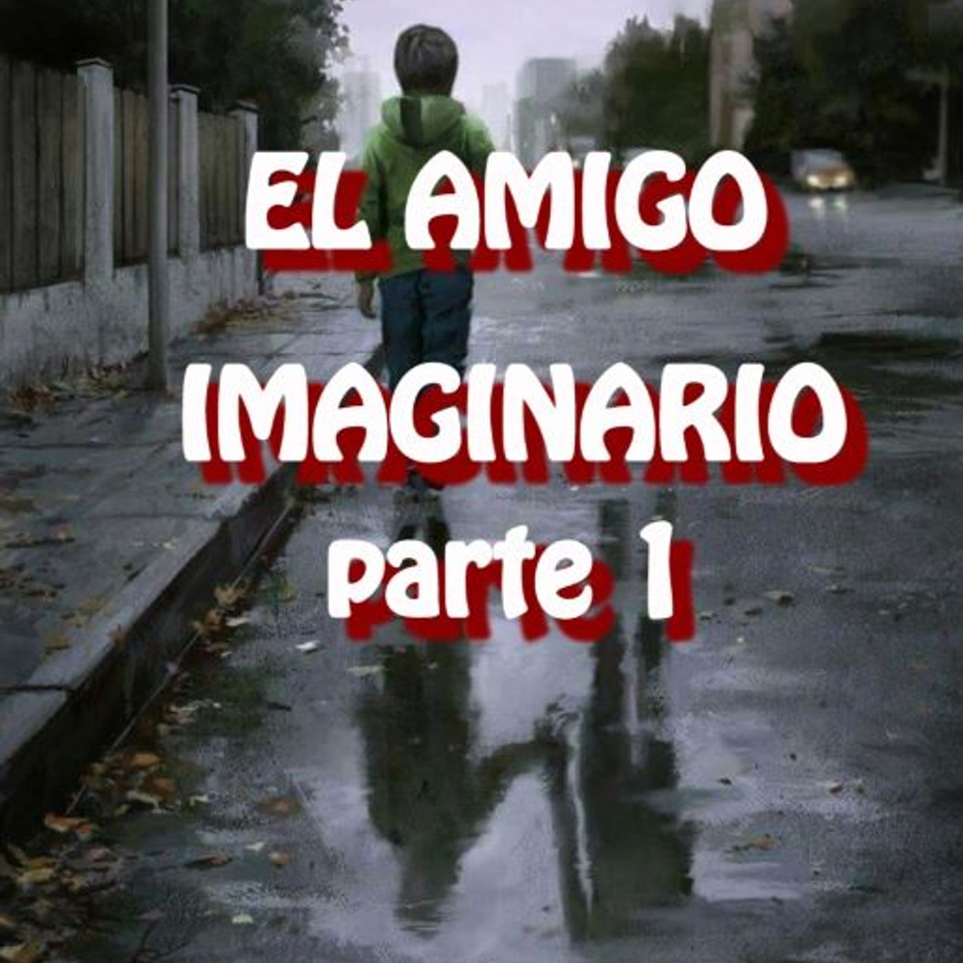 El Amigo Imaginario ( PARTE 1 ) /Relato De Terror