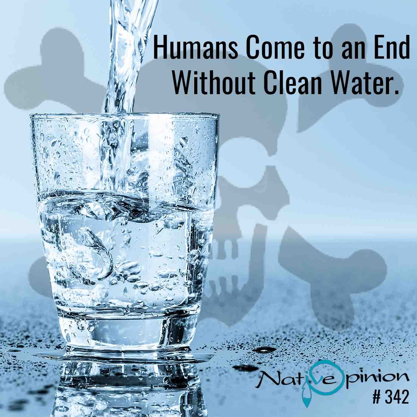 Episode 342 “Humans Come to an End Without clean Water.” - podcast episode cover