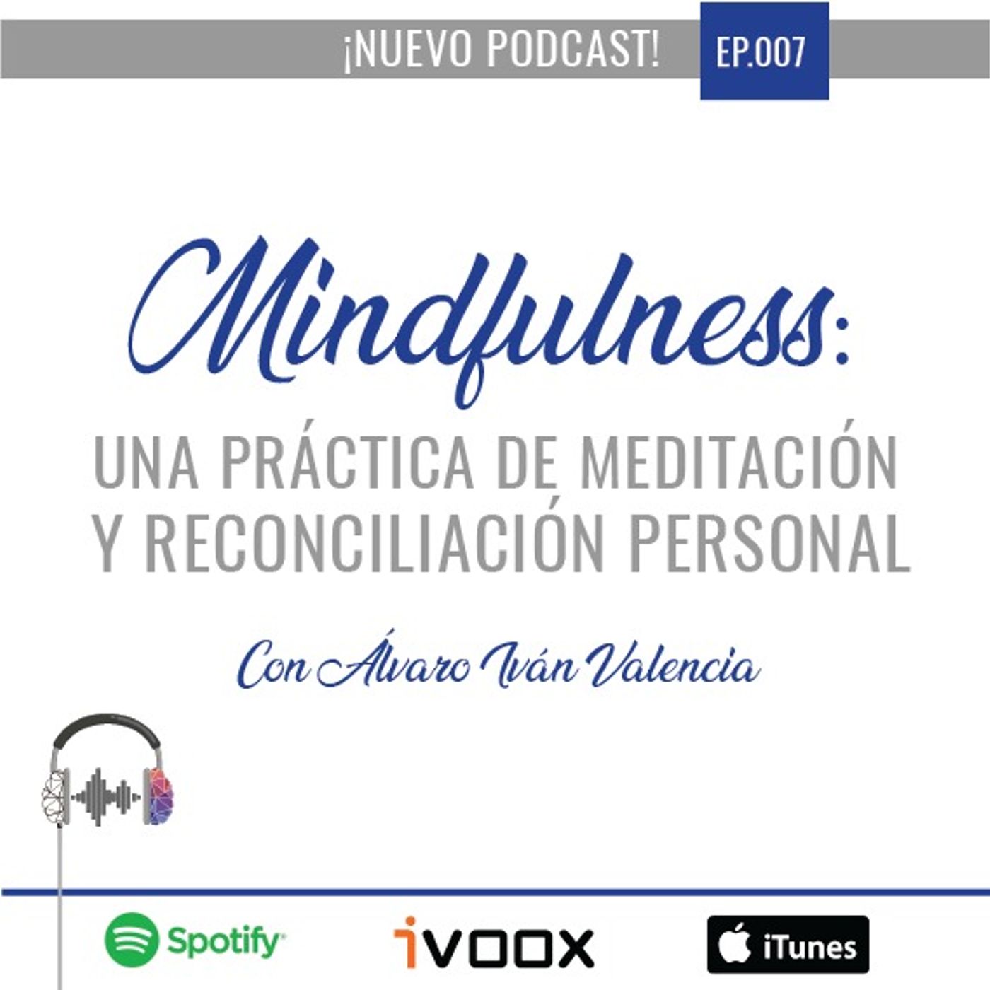 Ep7. Mindfulness: Una práctica de meditación y reconciliación personal con Álvaro Iván Valencia Ep7. Mindfulness: Una práctica de meditación y reconciliación personal con Álvaro Iván Valencia