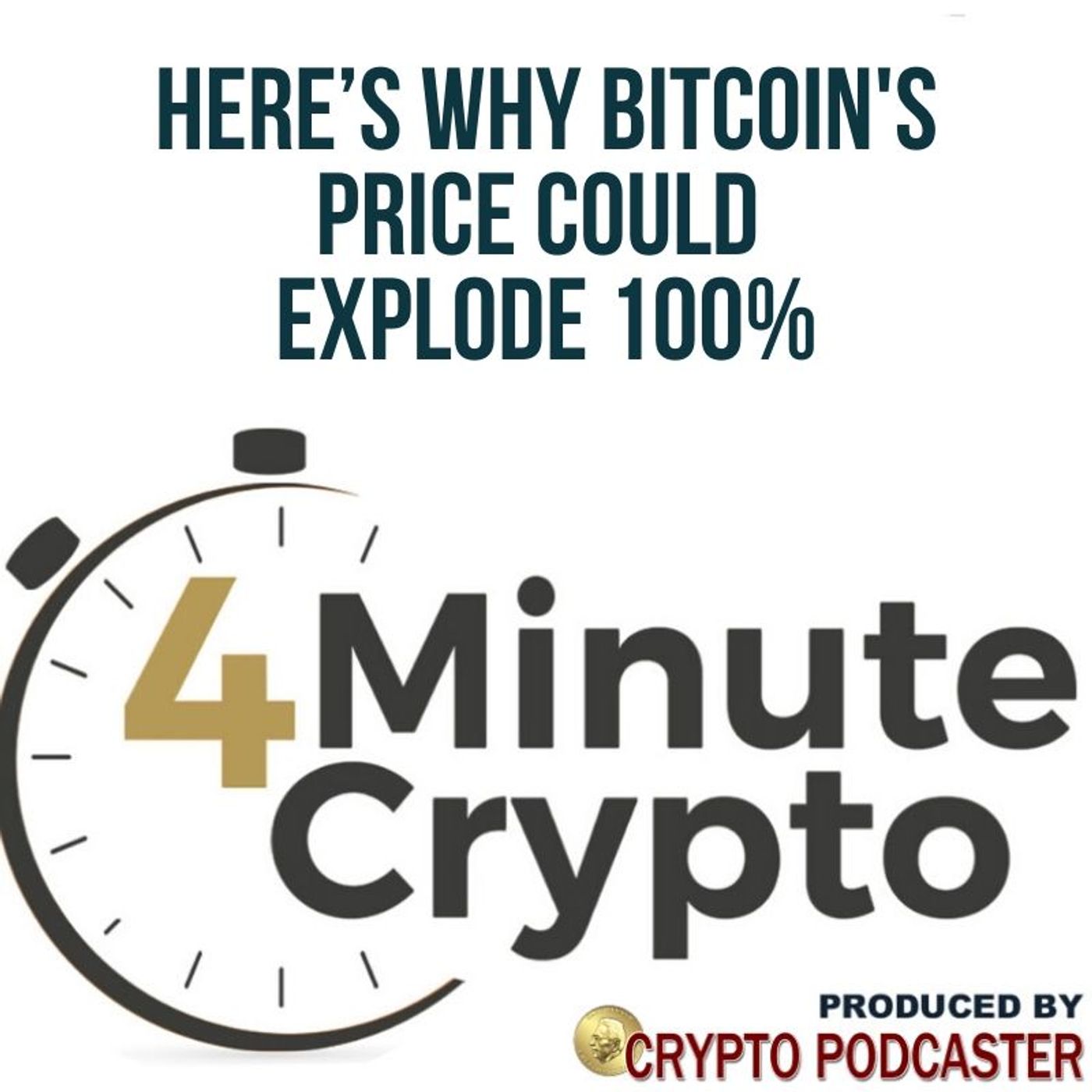 Here’s Why Bitcoin's Price Could Explode 100% by May episode artwork