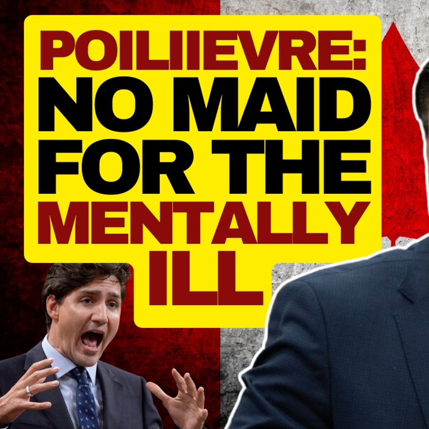 Poilievre Says NO To MAID For Mental Illness episode artwork