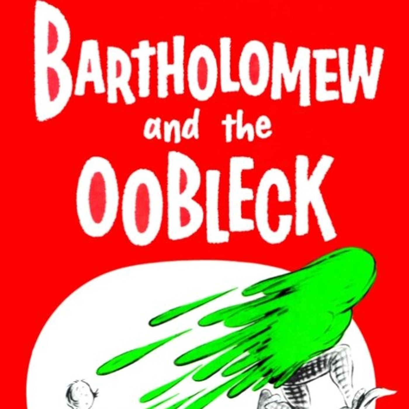 Bartholomew and the Oobleck