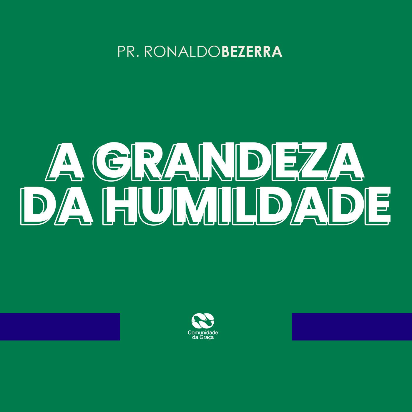 A GRANDEZA DA HUMILDADE // pr. Ronaldo Bezerra episode artwork