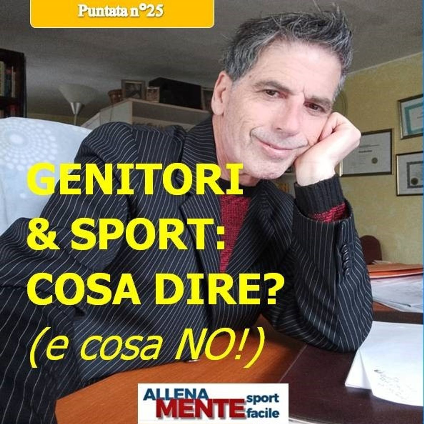 Cosa DIRE e NON DIRE a tuo figlio nello sport - Allena Mente Sport Facile (Vincere con la Mente) - Podcast 25 episode artwork