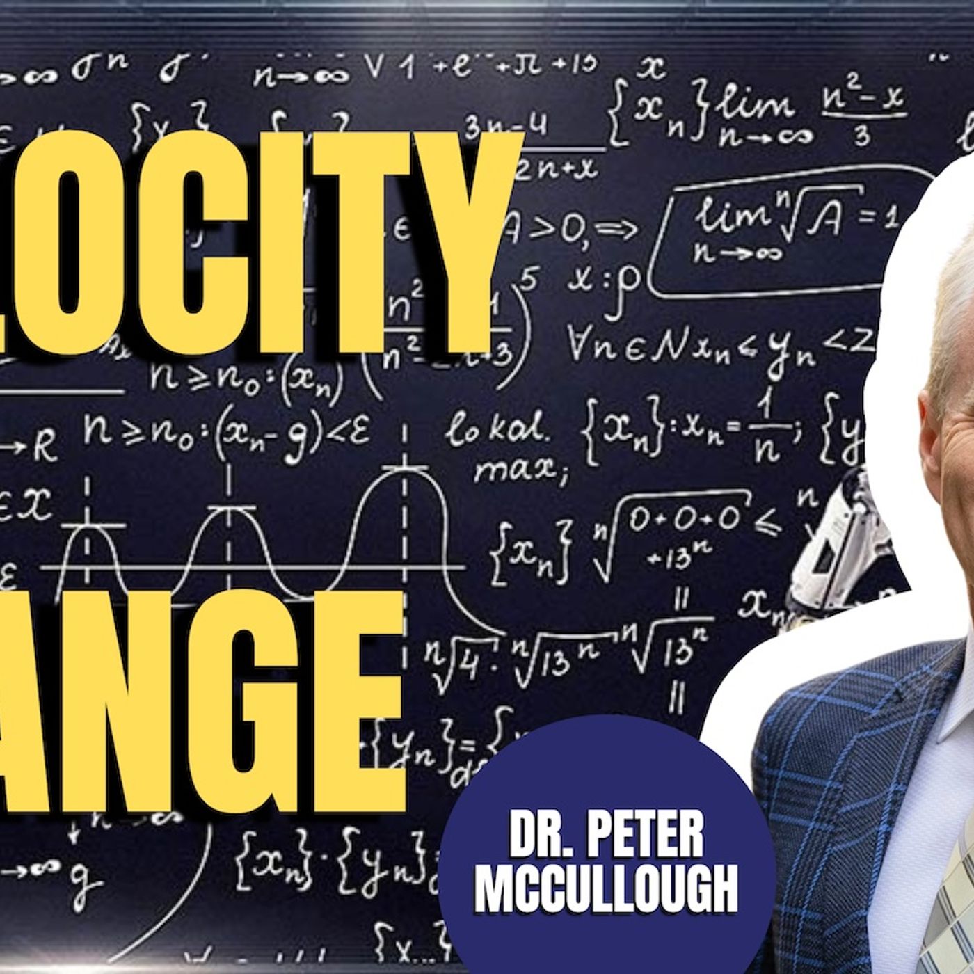 The Velocity of Change | Dr. Peter McCullough (TPC #1,644)