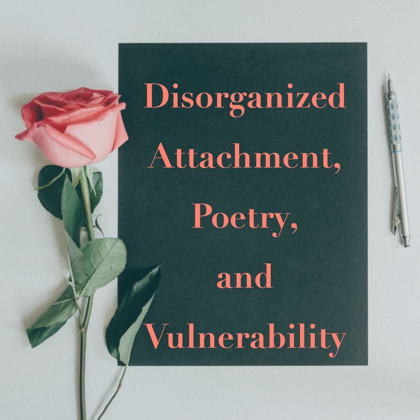 cover of episode Disorganized Attachment, Poetry, and Vulnerability (2020 Rerun)