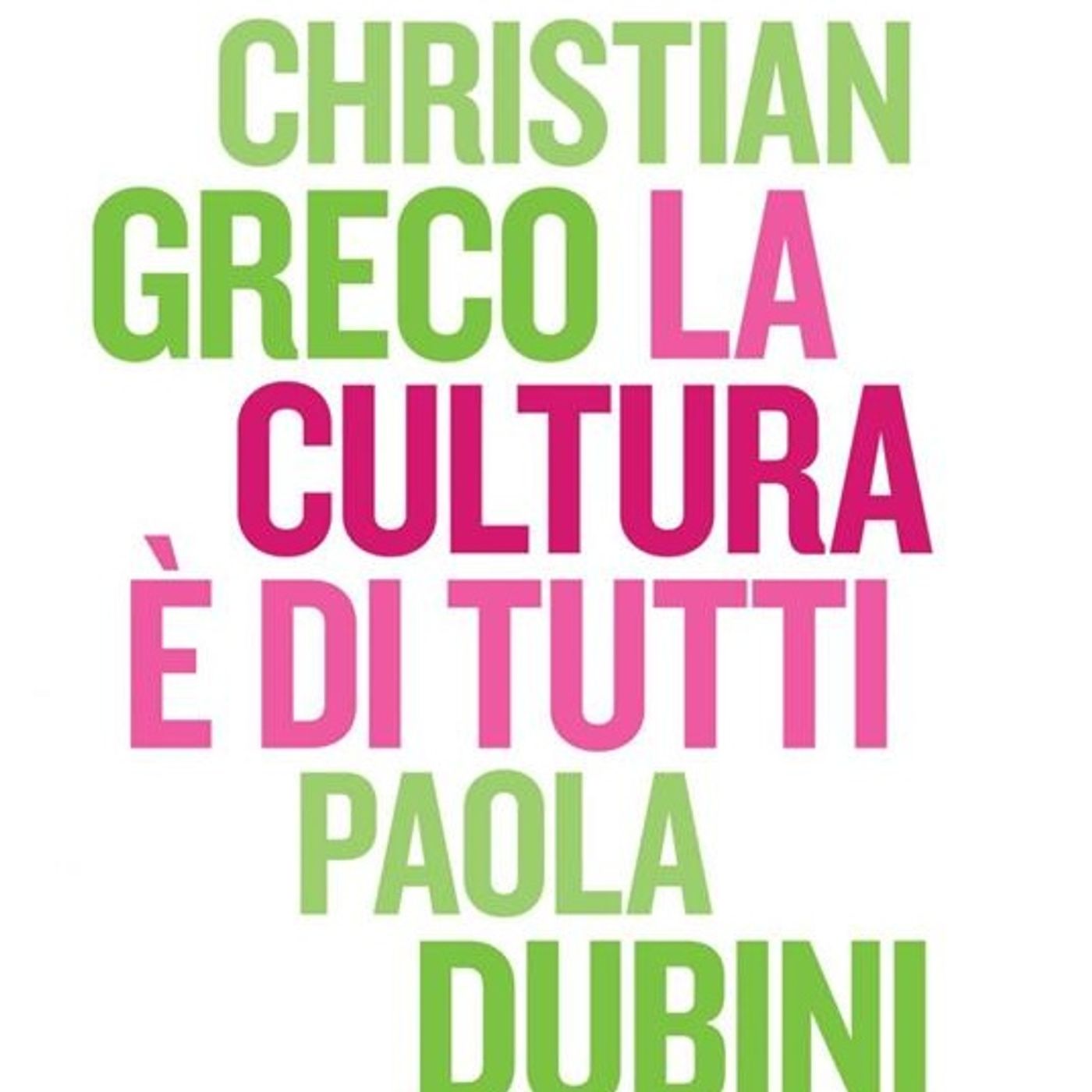 Paola Dubini "La cultura è di tutti" Paola Dubini "La cultura è di tutti"