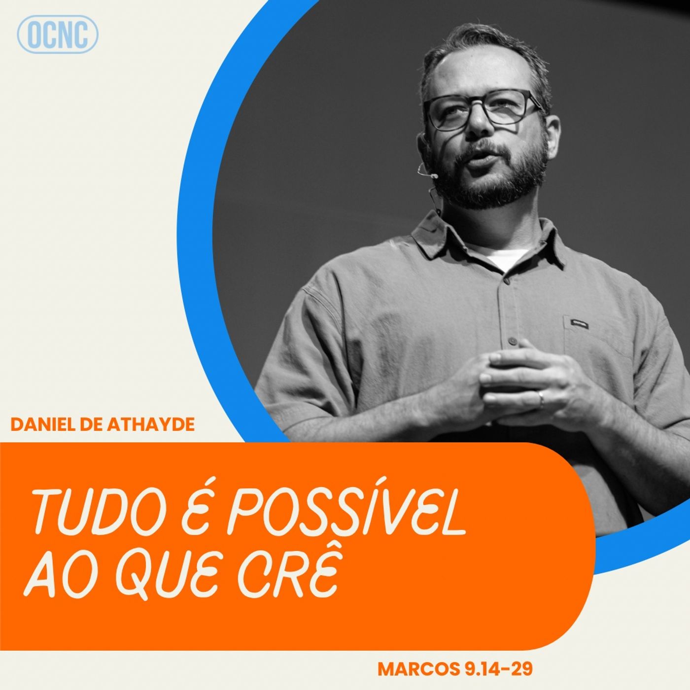 TUDO É POSSÍVEL AO QUE CRÊ - Mc 9.14-29 | Daniel de Athayde