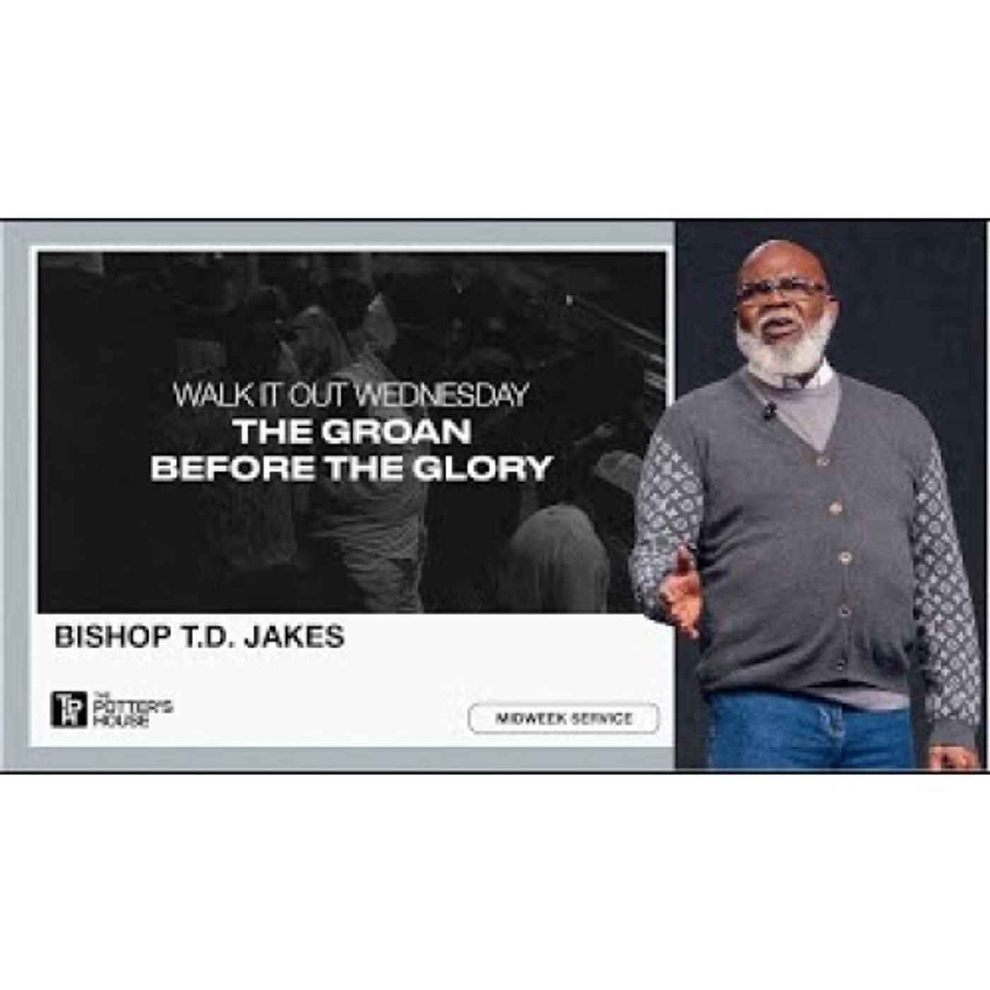 Bishop T.D. Jakes  - Walk It Out Wednesday: The Groan Before the Glory