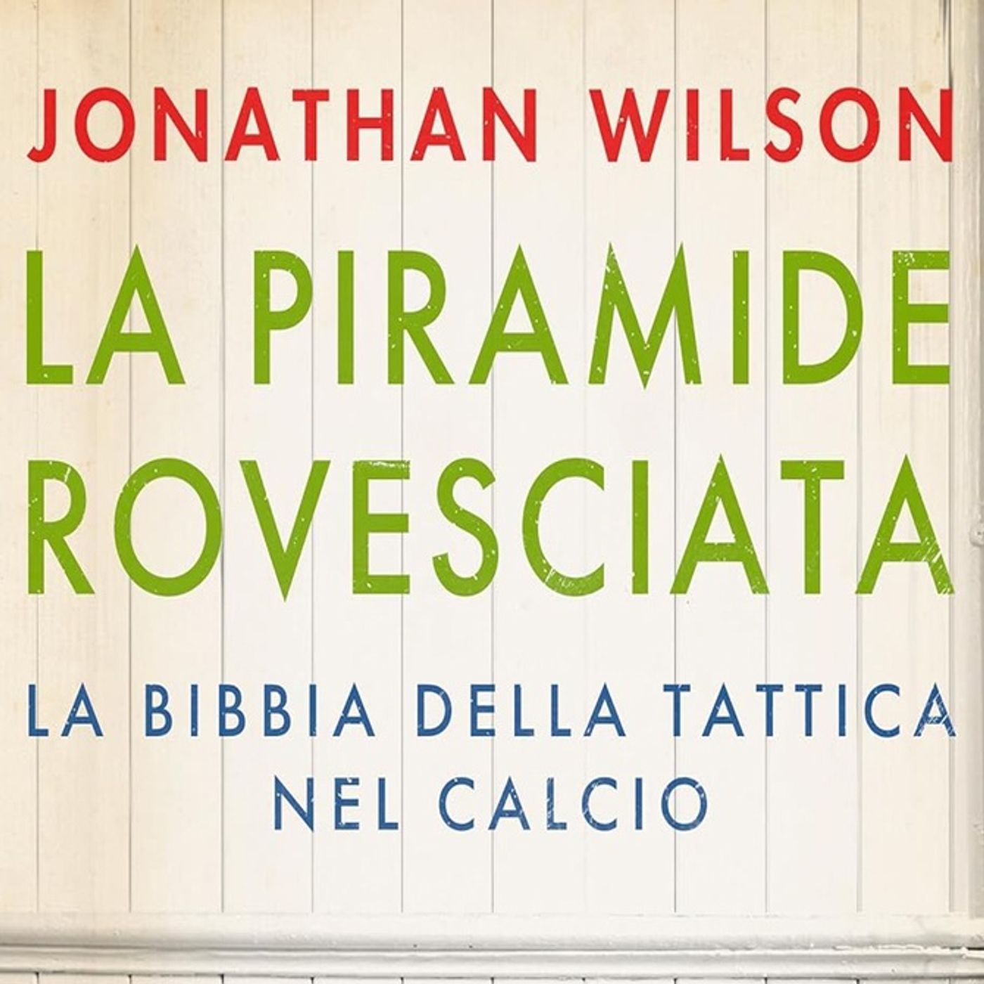 Jonathan Wilson: un libro che cambierà il tuo modo di vedere il calcio