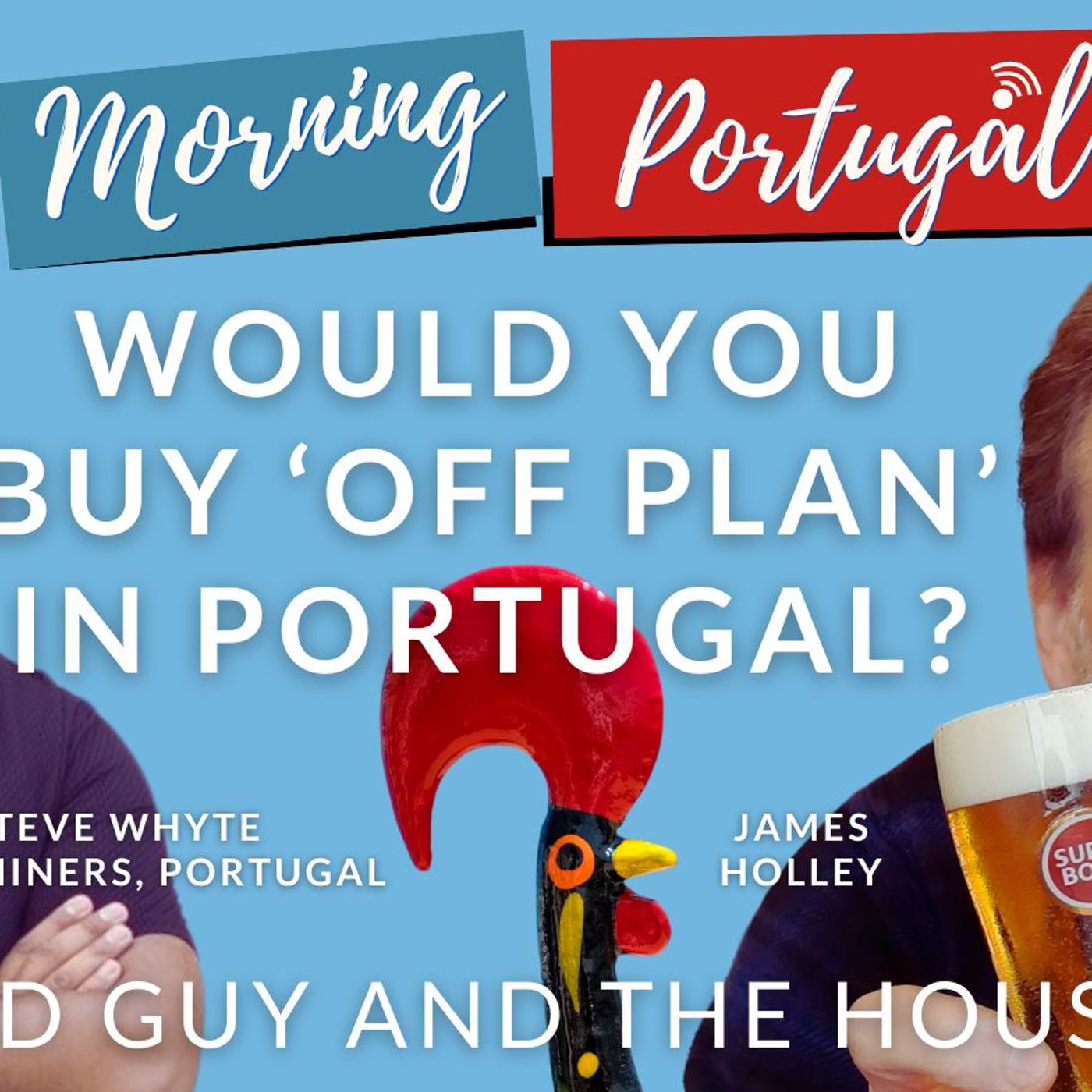 Would YOU buy 'off-plan' in Portugal? The Old Guy & the Housing Guy on Good Morning Portugal!