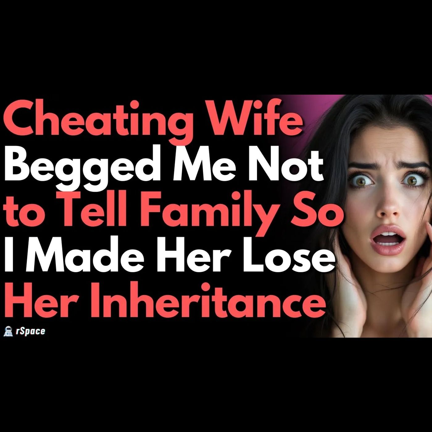 Cheating Wife Begged Me Not To Tell Her Family — I Made Sure She Lost The Inheritance episode artwork