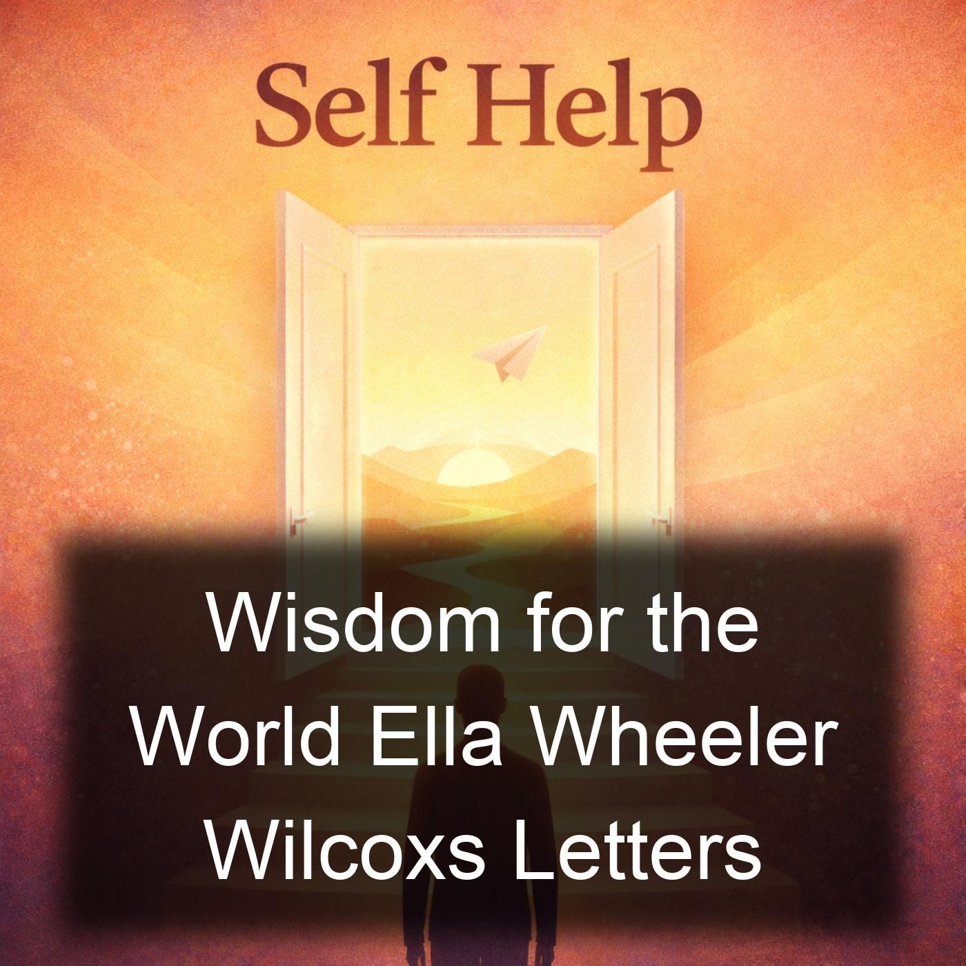 Wisdom for the World Ella Wheeler Wilcoxs Letters podcast artwork