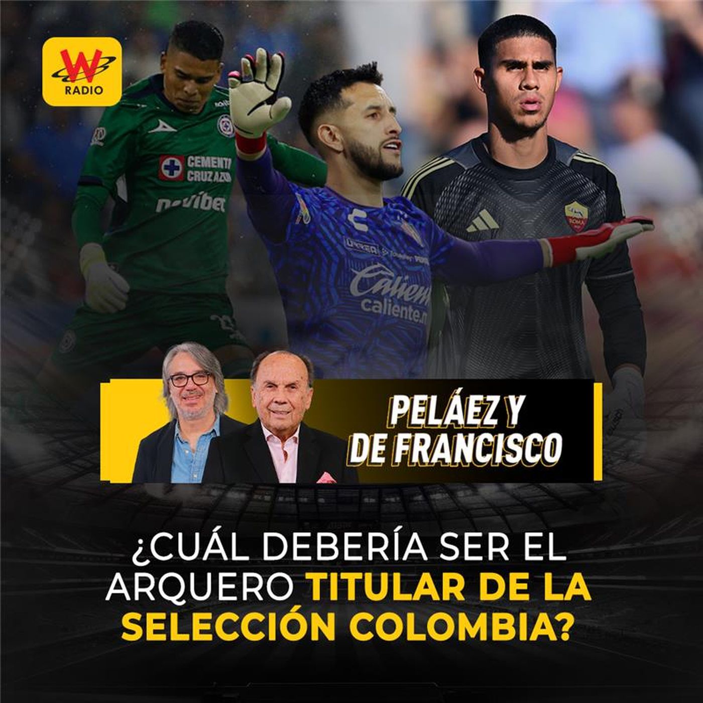 ¿Cuál debería ser el arquero titular de la Selección Colombia?