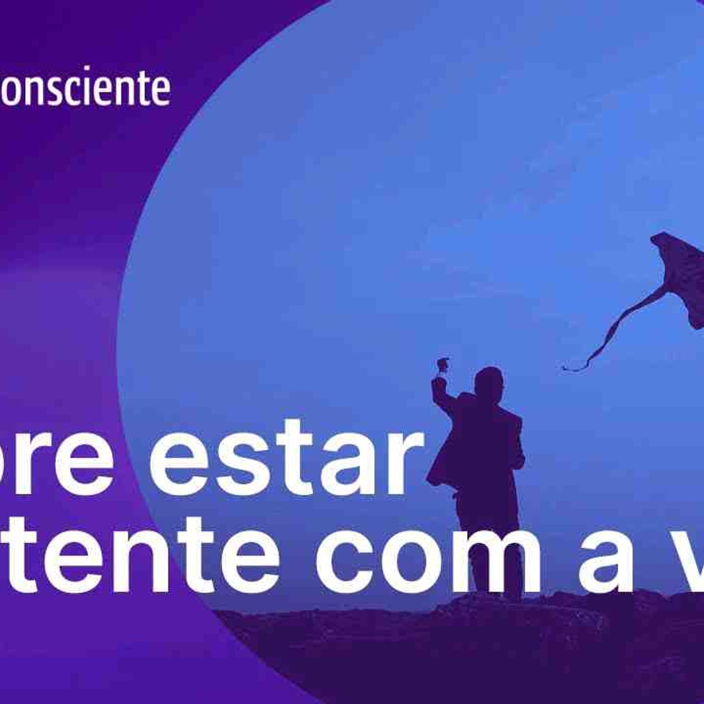 Sobre estar contente com a vida _ Autoconsciente Podcast episode artwork